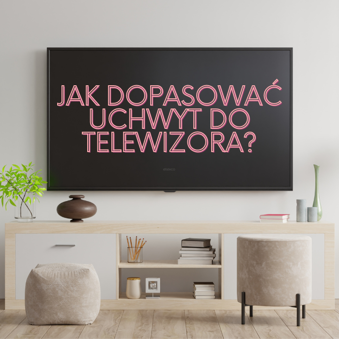 Jak dopasować uchwyt do telewizora?